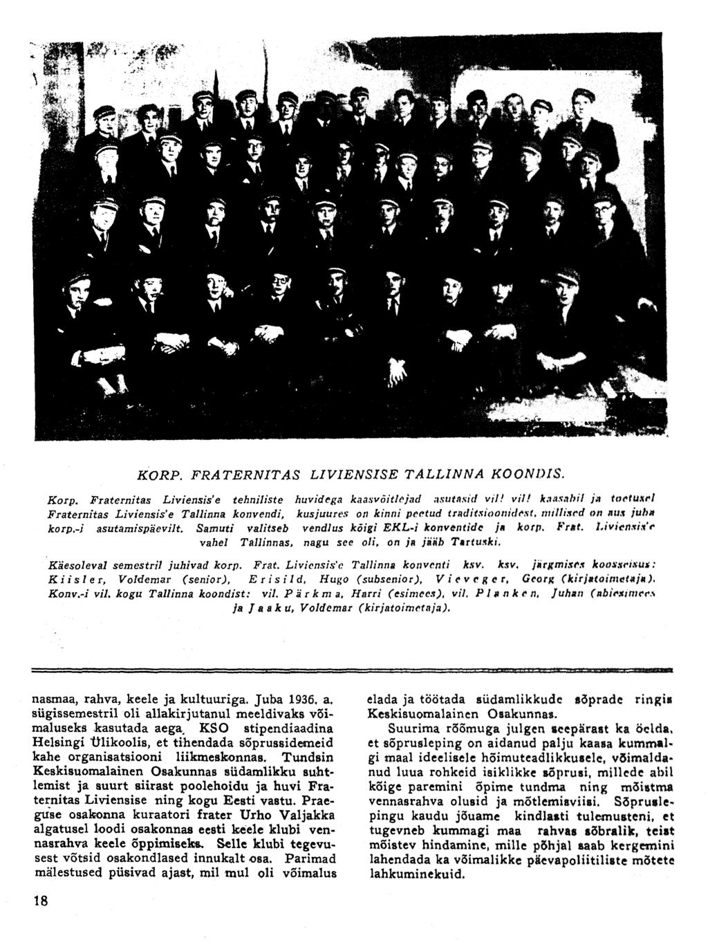 W T. **- ^5% ÄO.KP. FRATERNITAS LIVIENSISE TALLINNA KOONDIS. Korp. Fraternitas Liviensisa tehniliste huvidega kaasvõitlejad asutasid vii! vilt kaasabil ja laetum*?