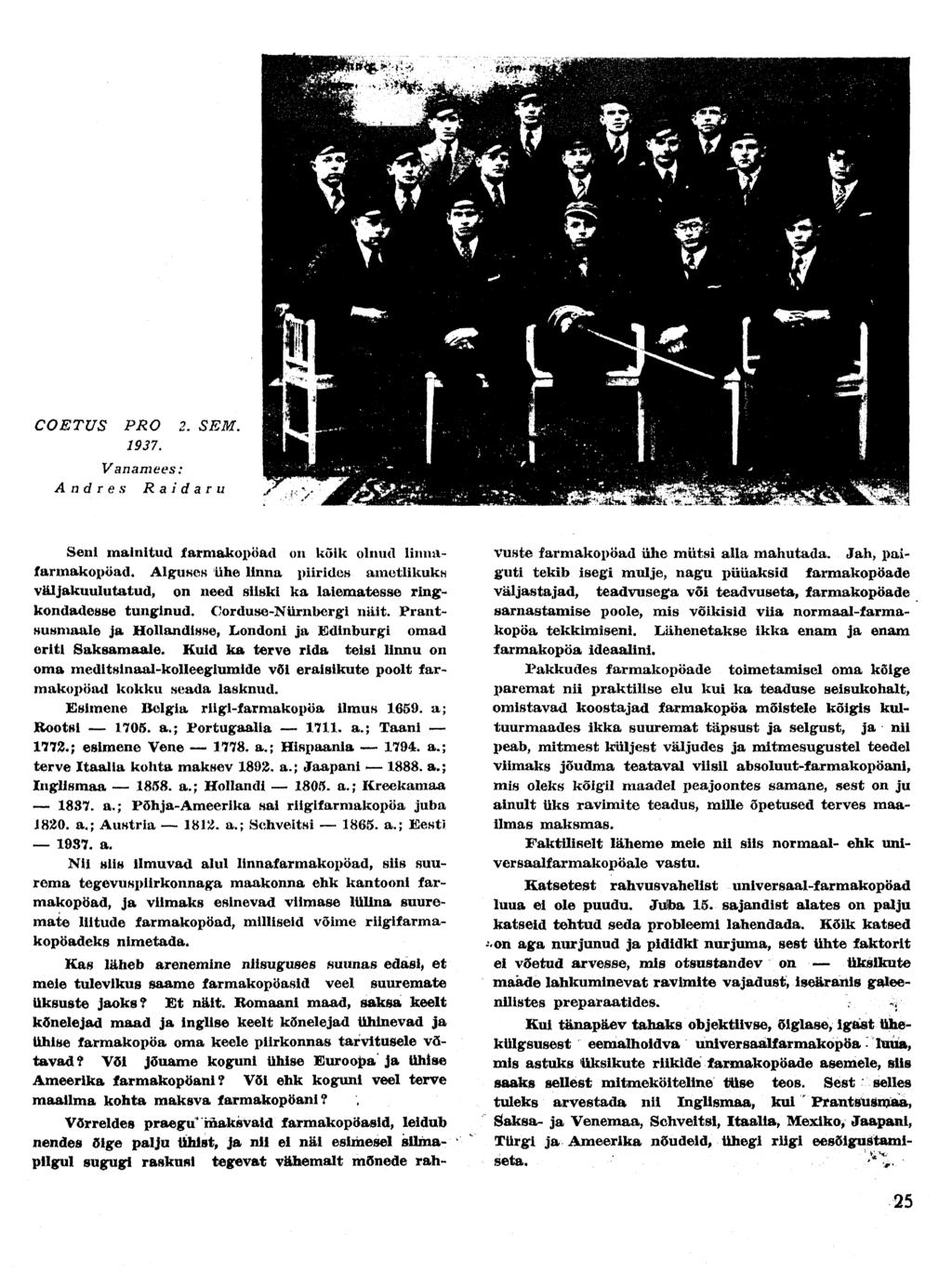 COETUS PRO 2. SEM. 1937. Vanamees: Andres R a i d a r u Seni mainitud farmakopöad on kõik oimul linnafarinakopöad.