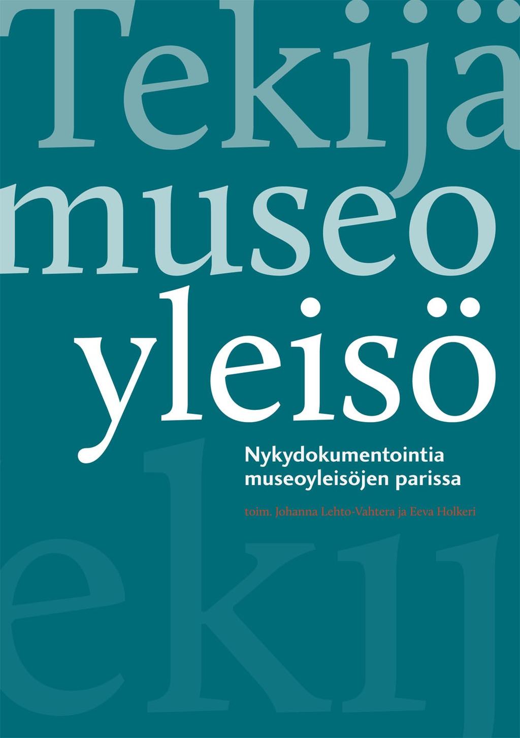 Tekijä Museo Yleisö raportti 2011 Tekijä Museo Yleisö Nykydokumentointia museoyleisöjen parissa. Toim.