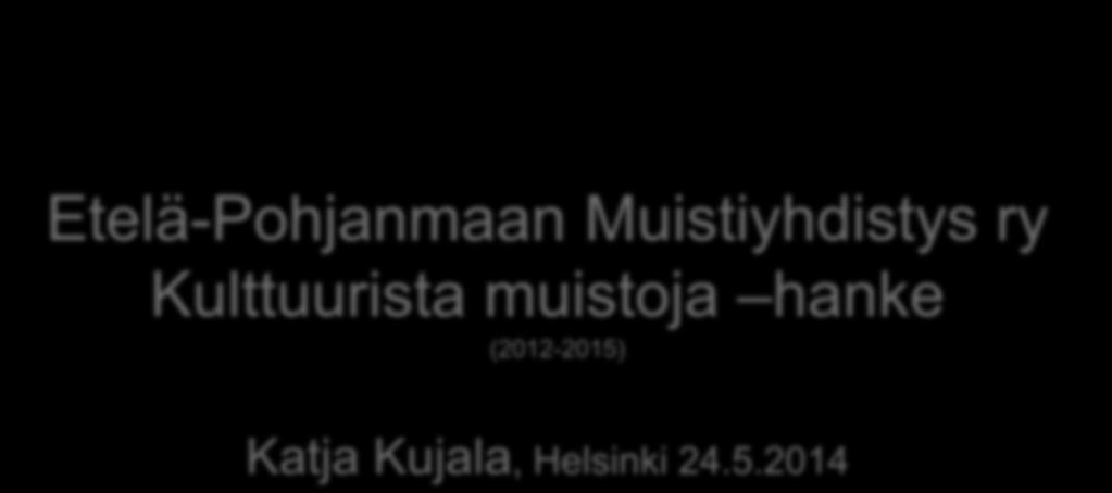 Kulttuurin voimaannuttava vaikutus Etelä-Pohjanmaan Muistiyhdistys ry