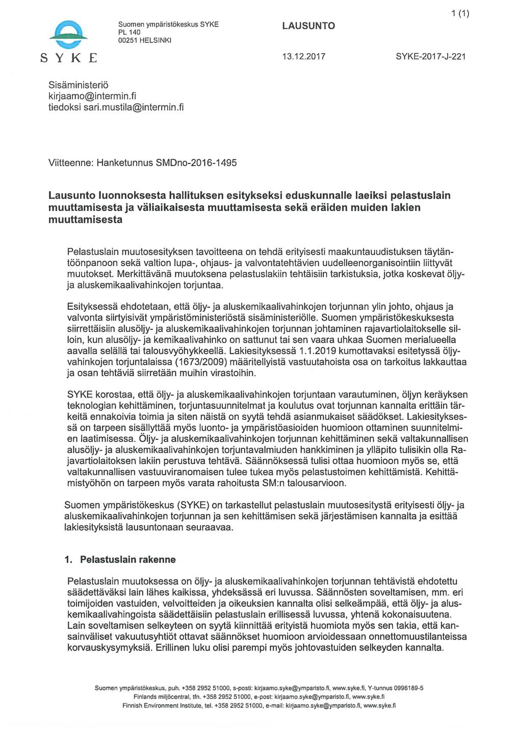 ,...,, Suomen ympäristökeskus SYKE PL 140 00251 HELSINKI LAUSUNTO SYKE 13.12.2017 SYKE-2017-J-221 1 (1) Sisäministeriö kirjaamo@intermin.fi tiedoksi sari.mustila@intermin.