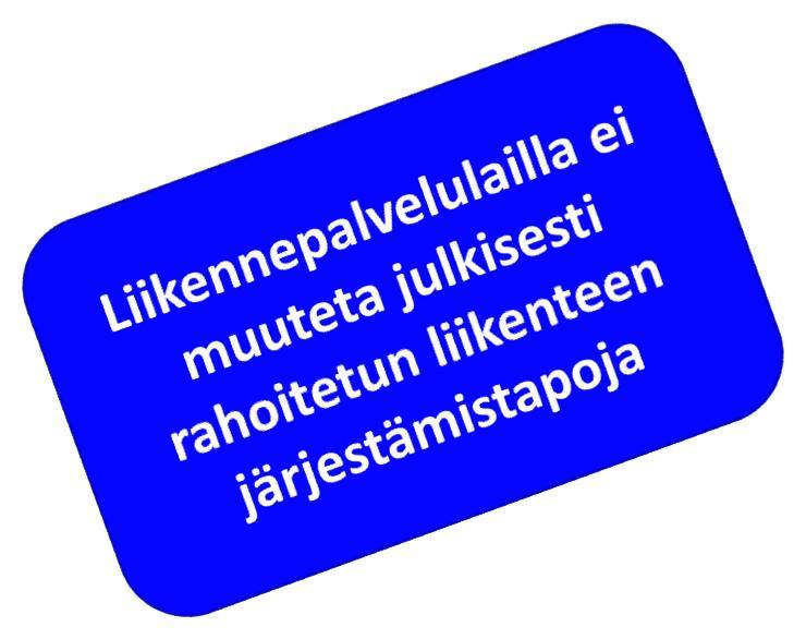 Liikenteen järjestäminen Julkisesti rahoitettuun liikenteeseen sovelletaan aiempaan tapaan eri substanssilakeja Ns.