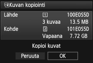 a Kuvien kopioiminen 8 Valitse [OK]. Tarkista kopioinnin lähde- ja kohdekortin tiedot. Valitse <5>-valitsimella [OK] ja paina sitten <0>-painiketta.
