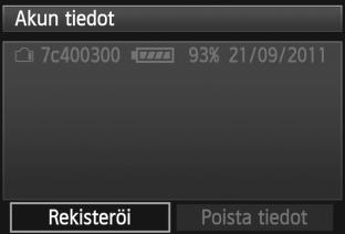 Akun käyttötietojen näyttö avautuu. Jos akkua ei ole rekisteröity, se näkyy harmaana. Valitse [Rekisteröi]. Valitse [Rekisteröi], ja paina sitten <0>-painiketta. Vahvistusikkuna tulee näkyviin.