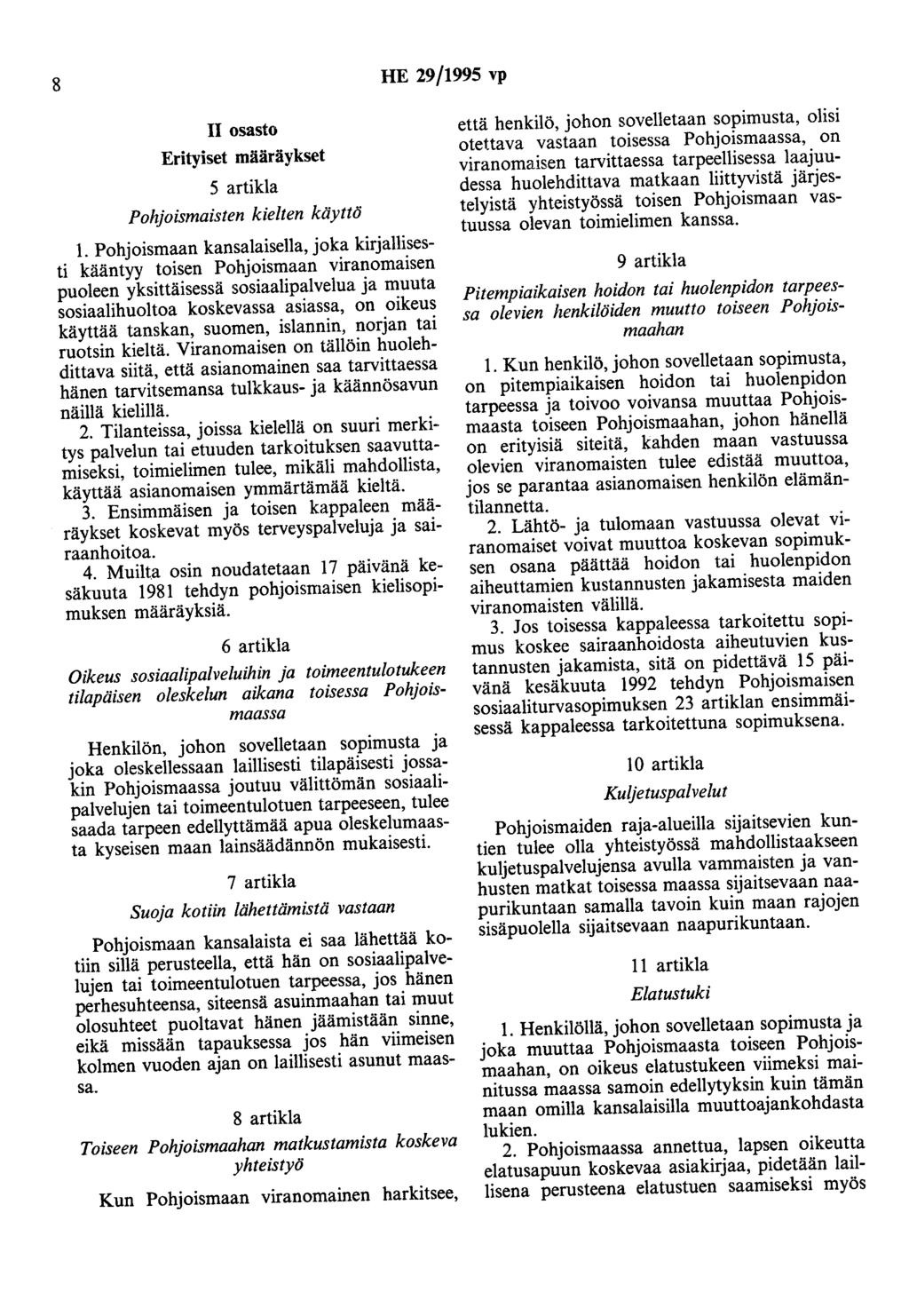 8 HE 29/1995 vp II osasto Erityiset määräykset 5 artikla Pohjoismaisten kielten käyttö 1.