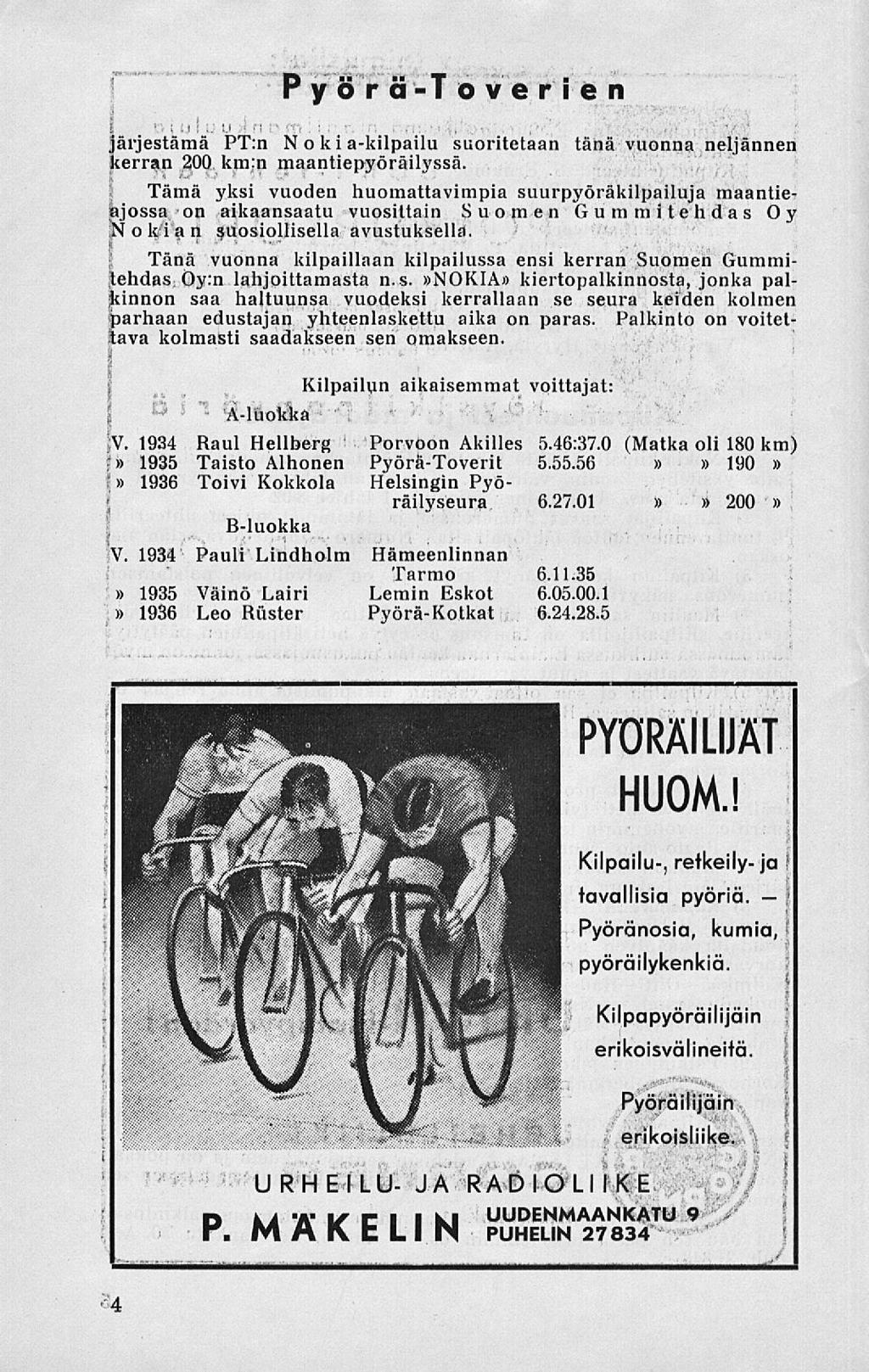 P yör ä-toveren järjestämä PT:n kerran Noka-klpalu suortetaan tänä vuonna neljännen 200 km:n maantepyörälyssä.