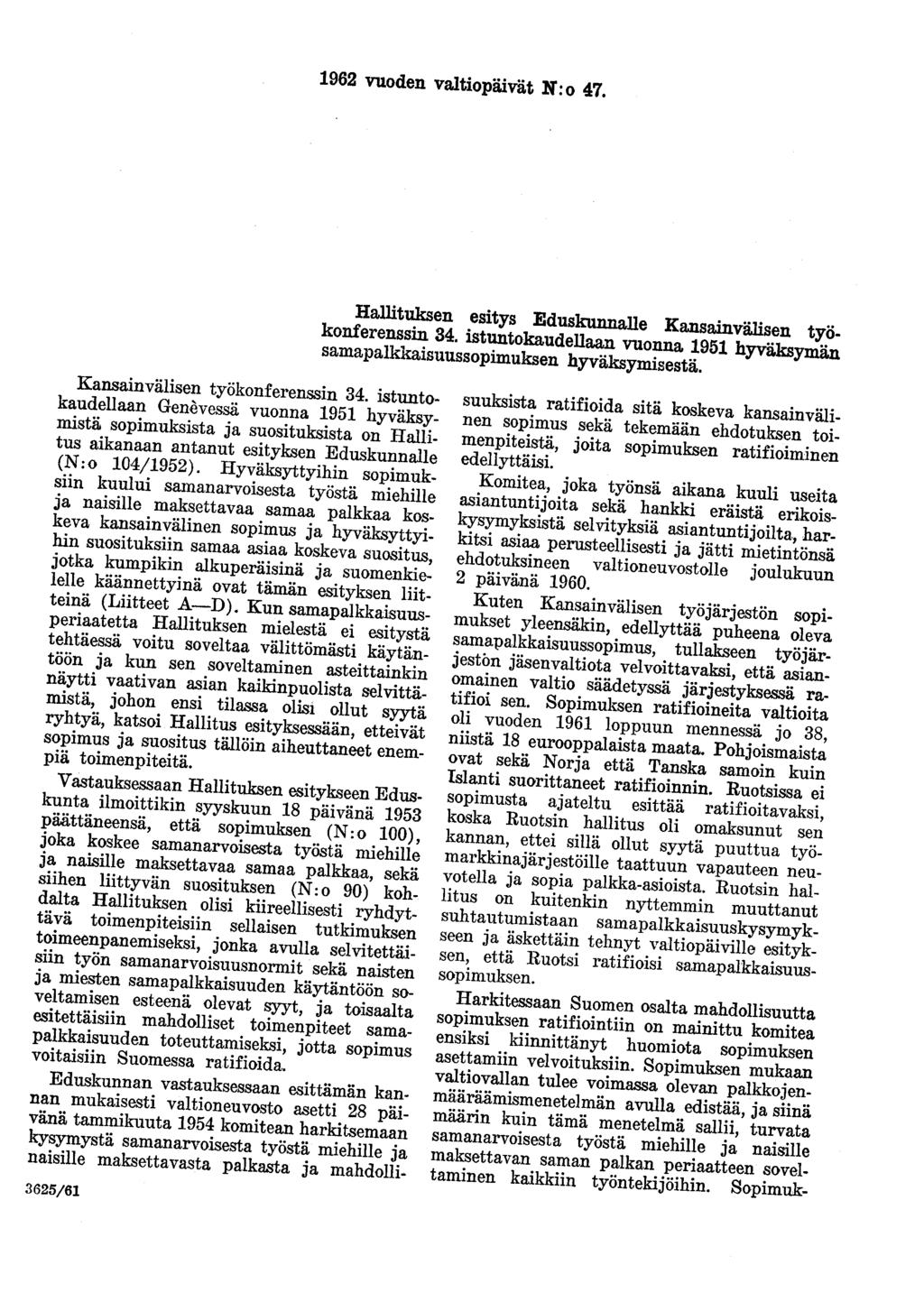1962 vuoden valtiopäivät N:o 47. Hallituksen esitys Eduskunnalle Kansainvälisen työkonferenssin 34. istuntokaudellaan vuonna 1951 hyväksymän samapalkkaisuussopimuksen hyväksymisestä.
