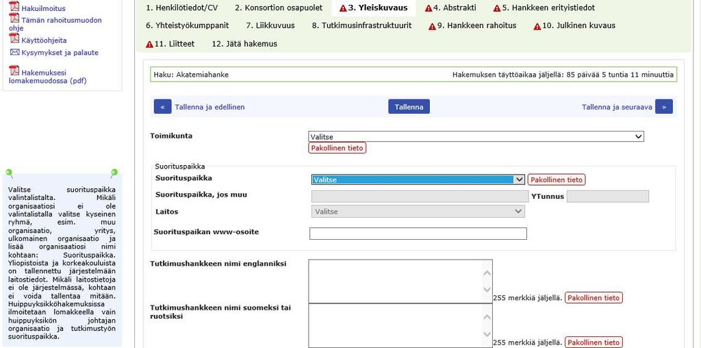 Hakemuslomake koostuu välilehdistä, joiden pakolliset kentät on täytettävä, ennen kuin hakemuksen voi jättää käsiteltäväksi.