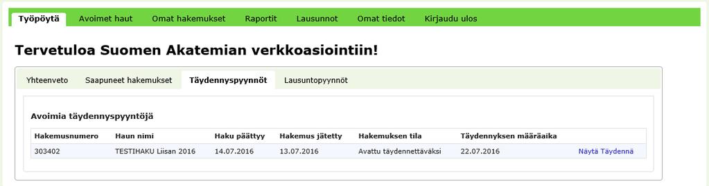 3. Hakemuksen täydentäminen hakuajan päättymisen jälkeen Tarvittaessa hakijaa kehotetaan täydentämään hakemustaan asetettavaan määräaikaan mennessä.