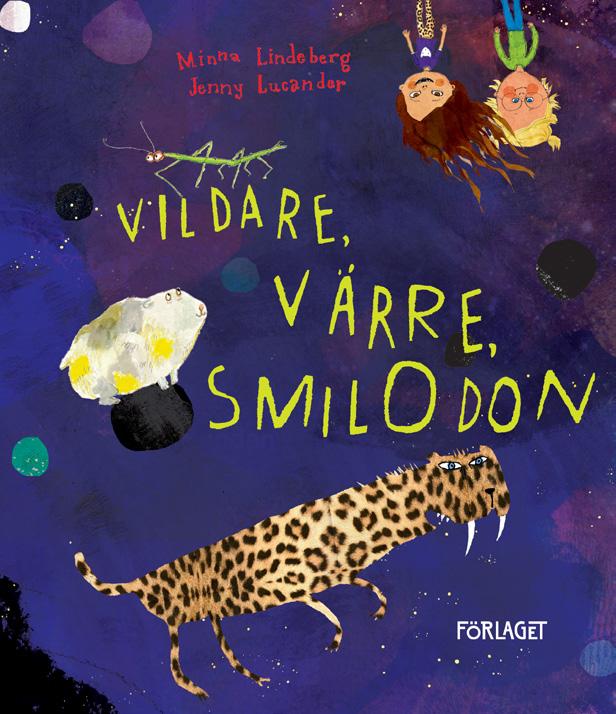 Lindeberg, Minna & Lucander, Jenny (kuv.): VILDARE, VÄRRE, SMILODON (FÖRLAGET 2016) Oletko sinä ollut joskus yhtä vihainen päiväkodissa kuin Annok Sarri? Jos, miksi?