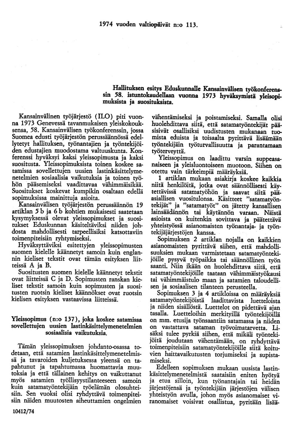 1974 vuoden valtiopäivät n:o 113. Hallituksen esitys Eduskunnalle Kansainvälisen työkonferens. sin.58. istuntokaudellaan vuonna 1973 hyväksymistä yleisopi muksista ja suosituksista.