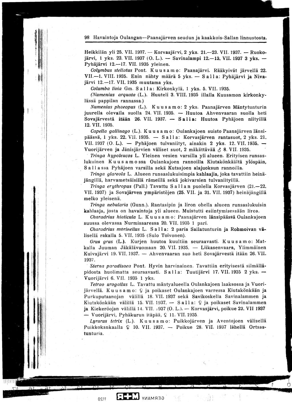 98 Havaintoja Oulangan-Paanajärven seudun ja kaakkois-sallan linnustosta Heikkilän yli 25 VII 1937 -- Korvasjärvi, 2 yks 21-23 VII 1937 - Ruokojärvi, 1 yks 23 VII 1937 (0 L) - Savinalampi 12-13 VII
