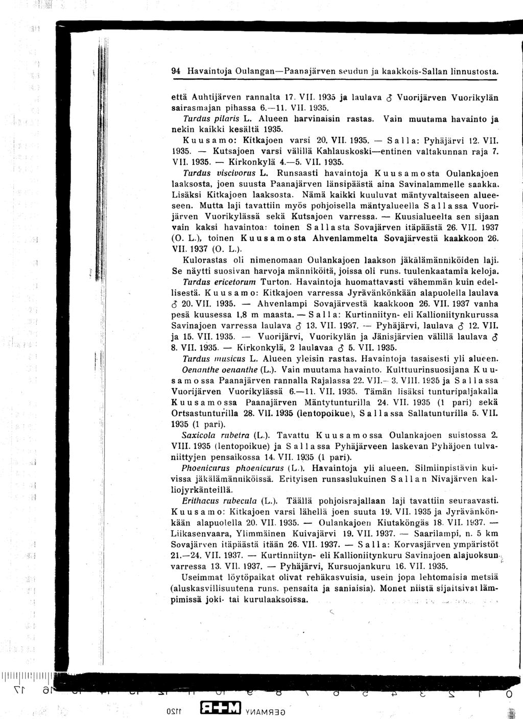 94 Havaintoja Oulangan-Paanajärven seudun ja kaakkois-sallan linnustosta että Auhtijärven rannalta 17 VII 1935 ja laulava d Vuorijärven Vuorikylän sairasmajan pihassa 6-11 VII 1935 Turdus pilaris L