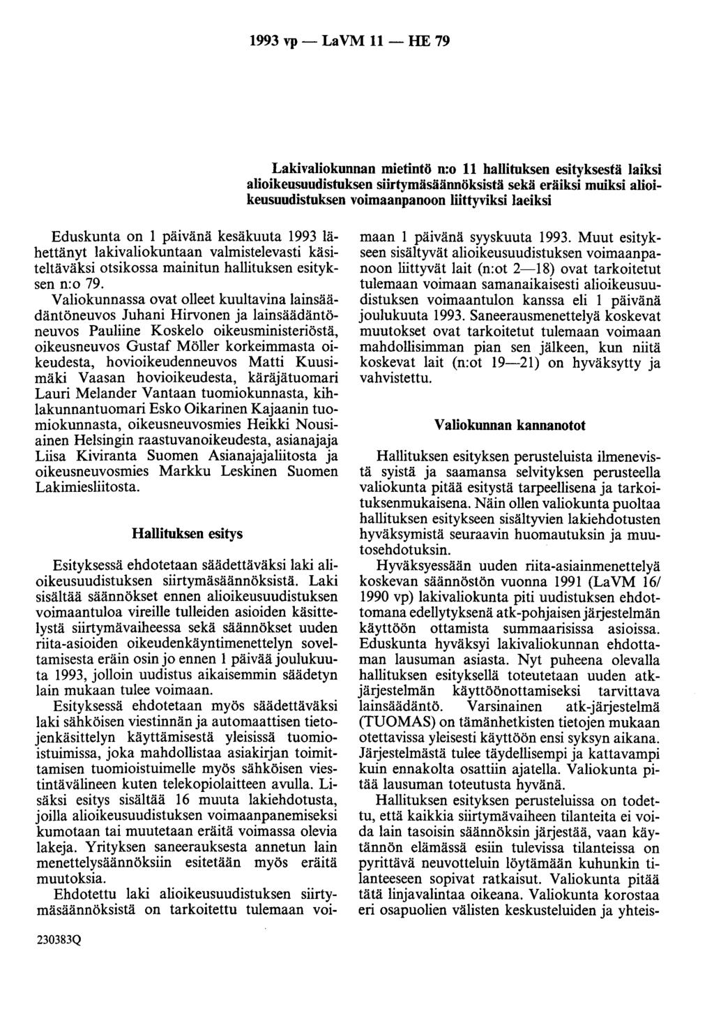 1993 vp- LaVM 11- HE 79 Lakivaliokunnan mietintö n:o 11 hallituksen esityksestä laiksi alioikeusuudistuksen siirtymäsäännöksistä sekä eräiksi muiksi alioikeusuudistuksen voimaanpanoon liittyviksi