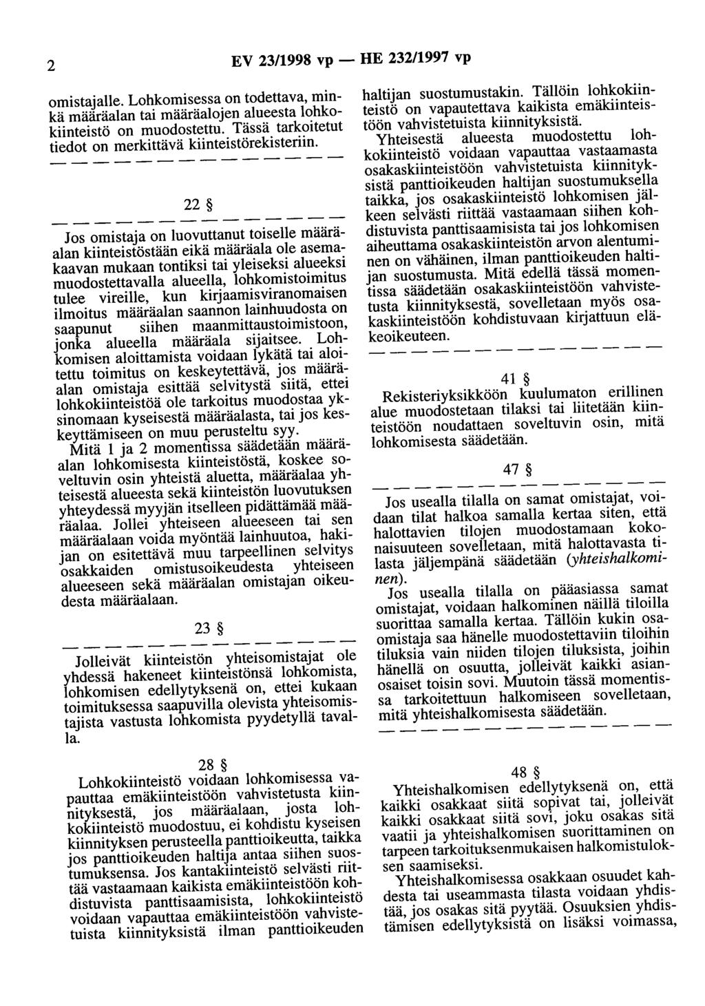 2 EV 23/1998 vp - HE 232/1997 vp omistajalle. Lohkomisessa on todettava, minkä määräalan tai määräalojen alueesta lohkokiinteistö on muodostettu.