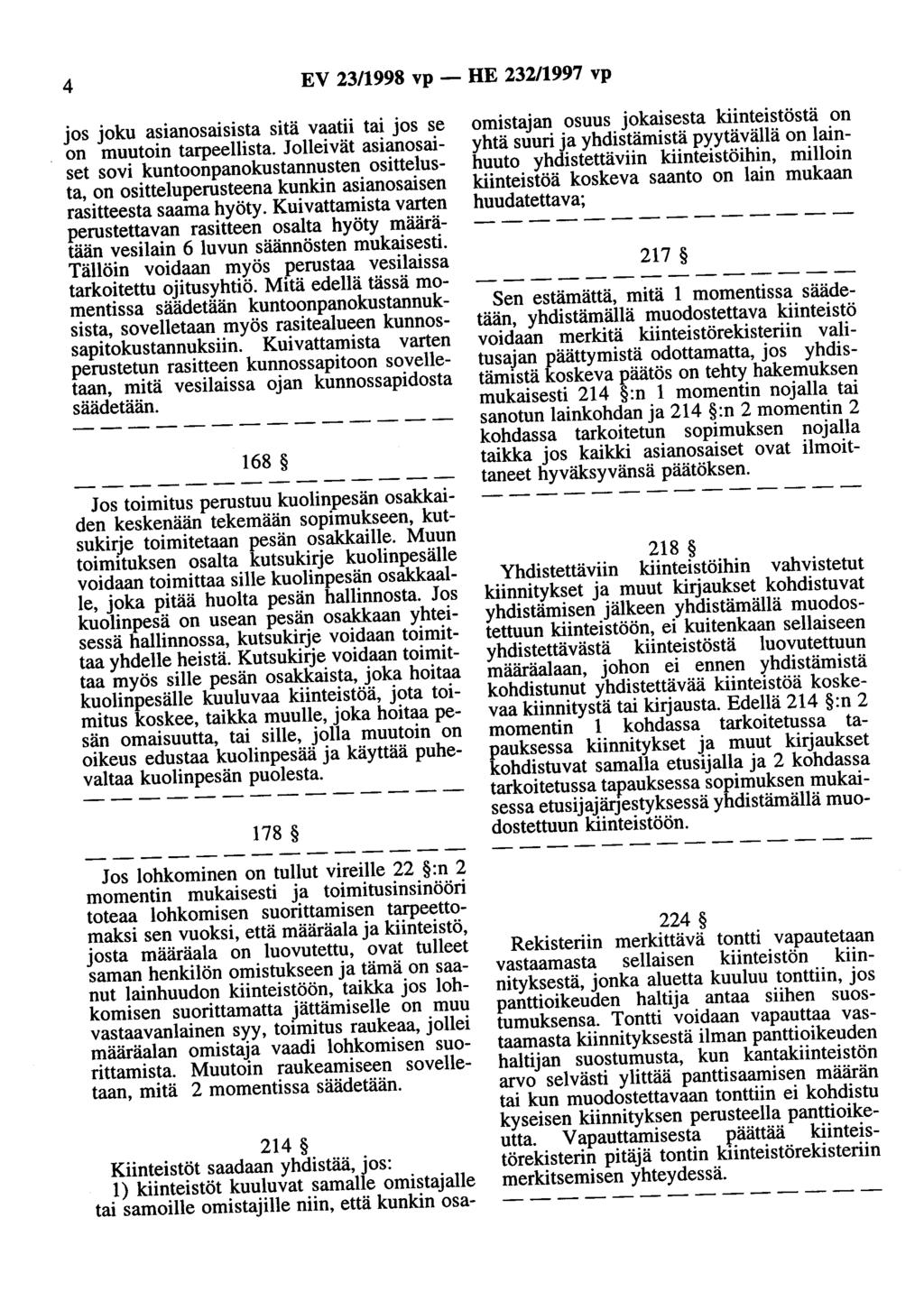 4 EV 23/1998 vp - HE 232/1997 vp jos joku asianosaisista sitä vaatii tai jos se on muutoin tarpeellista.