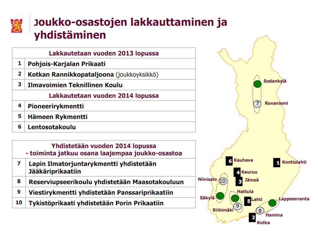 11 Kuvio 3. Suunnitellut joukko-osastojen muutokset kartalla Lähde: Puolustusvoimat, tiedotustilaisuus Valtioneuvoston linnassa 8.2.