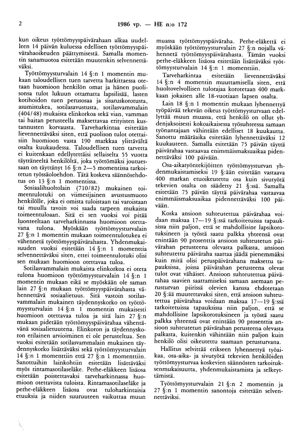 2 1986 vp. - HE n:o 172 kun oikeus työttömyyspäivärahaan alkaa uudelleen 14 päivän kuluessa edellisen työttömyyspäivärahaoikeuden päättymisestä.