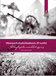 ajankohtaista Loisteliaasti Maanpuolustuskorkeakoulun ensimmäisistä 20 vuodesta Esko Vaahtolammi Maanpuolustuskorkeakoulu 20 vuotta Sotilasyliopiston ensiaskeleet 1993 2013 Maanpuolustuskorkea koulu