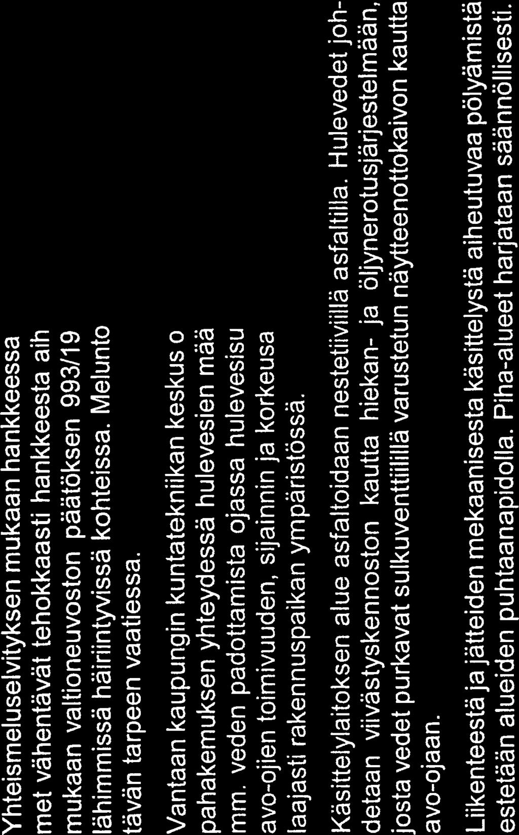 Vantaan kaupungin kuntatekniikan keskus on ottanut kantaa rakennuslu pahakemuksen yhteydessä hulevesien määrän hallintaan edellyttämällä mm.