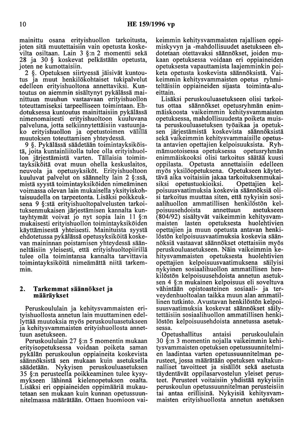 10 HE 159/1996 vp mainittu osana erityishuollon tarkoitusta, joten sitä muutettaisiin vain opetusta koskeviita osiltaan.
