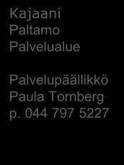 044 710 1450 Palvelualueet Kajaani-Paltamo palvelualueet