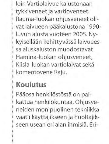 J.OHJLV Tehtävä Merivalvonta, pintatorjuntavalmiuden ylläpito, sukellusveneentorjuntavalmiuden ylläpito, kantahenkilökunnan ja varusmiesten kouluttaminen.