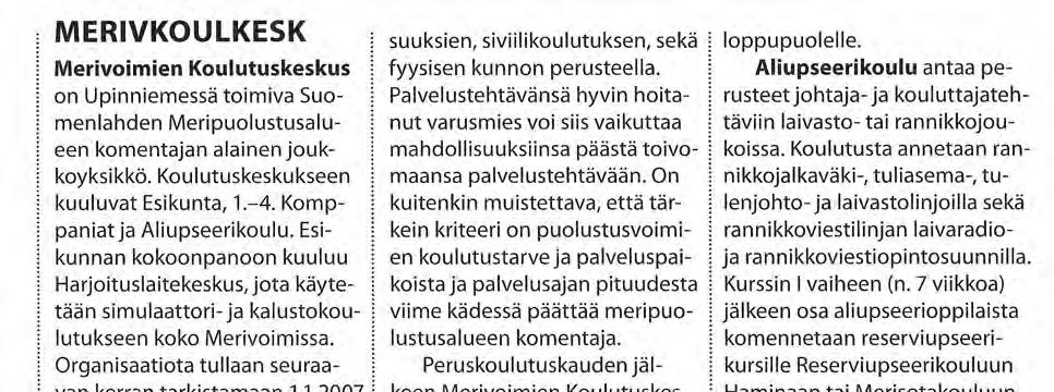 Organisaatiota tullaan seuraavan kerran tarkistamaan 1.1.2007 suuksien, siviilikoulutuksen, sekä fyysisen kunnon perusteella.