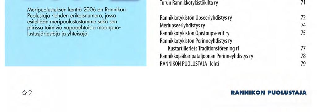 RANNIKON PUOLUSTAJA 2 B/2006 49. VUOSIKERTA MERIPUOLUSTUKSEN TIEDOTUS- JA JÄSENLEHTI Päätoimittaja Kai Masalin puh 09-351 040 rax 09-351 04 400 gsm 040 511 1851 e-mail kai.