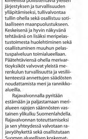 samana vuonna. Merivartiolaitos organisoitiin kolmeen merivartiopiiriin: Pohjanlahti, Ahvenanmaa ja Suomenlahti.