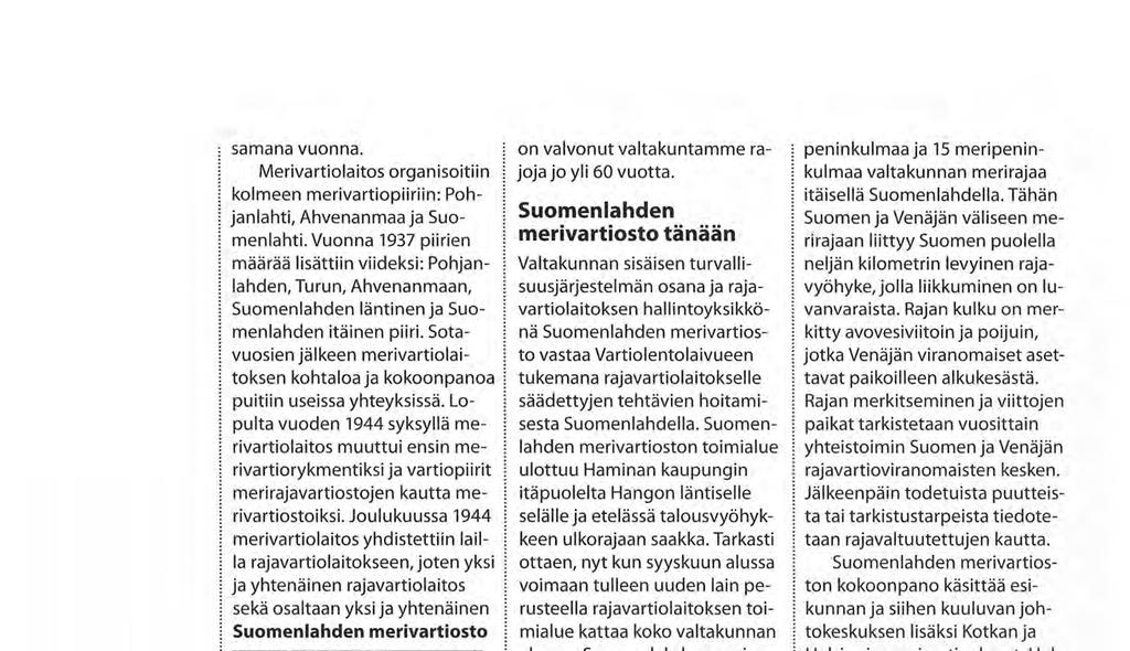Sotavuosien jälkeen merivartiolaitoksen kohtaloa ja kokoonpanoa puitiin useissa yhteyksissä.