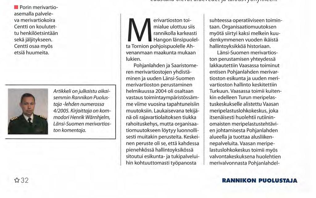 LÄNSI-SUOMEN MERIVARTIOSTO SISÄISEN TURVALLISUUDEN MONIALAVIRANOMAINEN IMkflNytatti taalalla toimialueella Rajavartiolaitoksen nuorin hallintoyksikkö, Länsi-Suomen merivartiosto (LSMV) vastaa