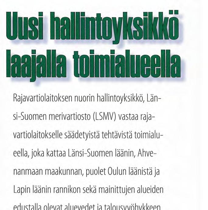 olevat aluevedet ja talousvyöhykkeen. Porin merivartioasemalla palveleva merivartiokoira Centti on koulutettu henkilöetsintään sekä jäljitykseen. Centti osaa myös etsiä huumeita.