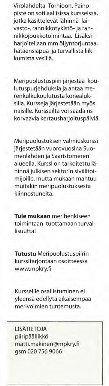 MAANPUOLUSTUSKOULUTUS MERIPUOLUSTUSPIIRI eripuolustuspiiri vastaa MPK:n merellisistä kursseista. Toiminta-alue kattaa koko rannikon Virolahdelta Tornioon.