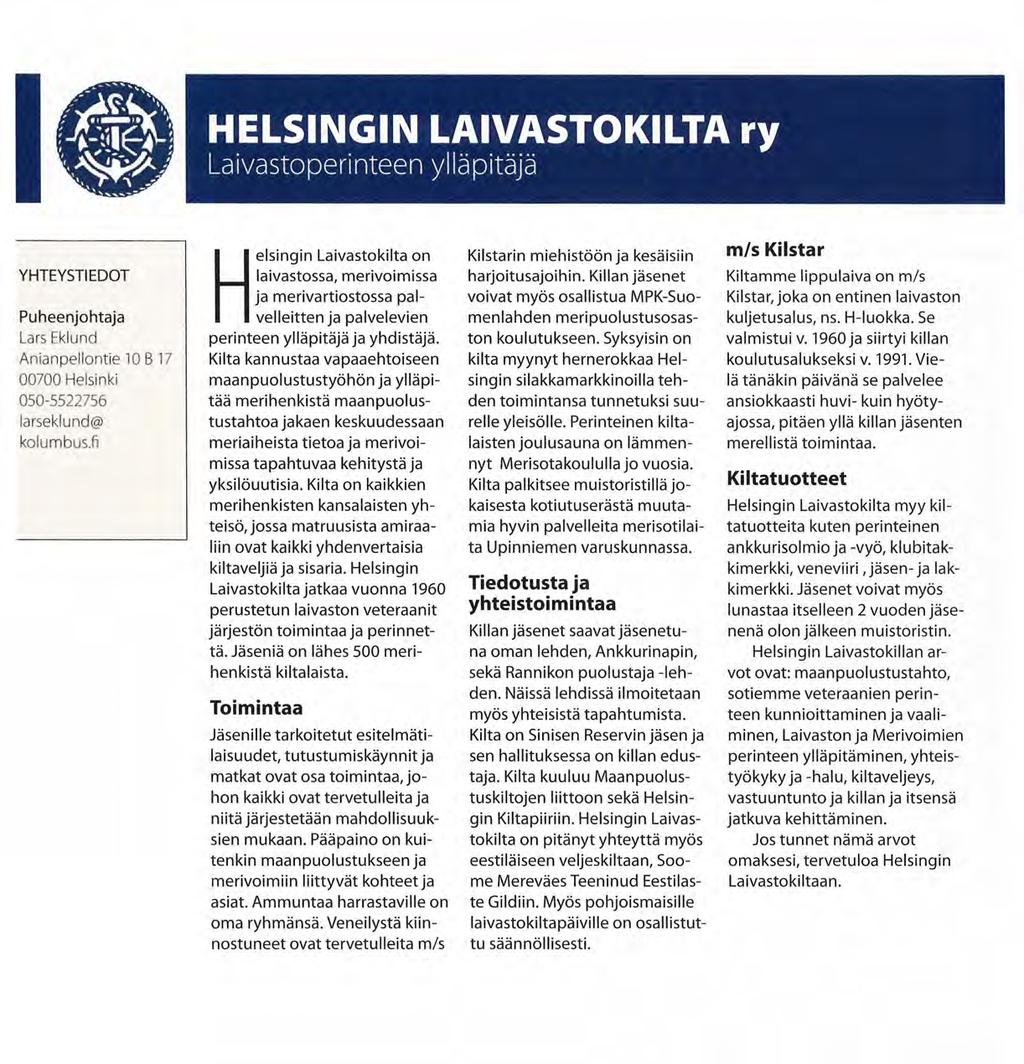 Kilta kannustaa vapaaehtoiseen maanpuolustustyöhön ja ylläpitää merihenkistä maanpuolustustahtoa jakaen keskuudessaan meriaiheista tietoa ja merivoimissa tapahtuvaa kehitystä ja yksilöuutisia.