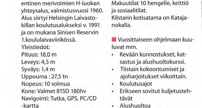 GPS, PC/CD -kartta Viestivarustelu: VHF Makuutilat 10 hengelle,