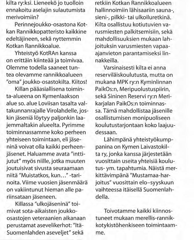 KYMENLAAKSON RANNIKONPUOLUSTAJAINKILTA ry YHTEYSTIEDOT Puheenjohtaja Esa Terviö Kotilotie 6 48310 Kotka 05-260 4123 0440 837 846 esa.tervio@ luukku.com Perustettu 11.