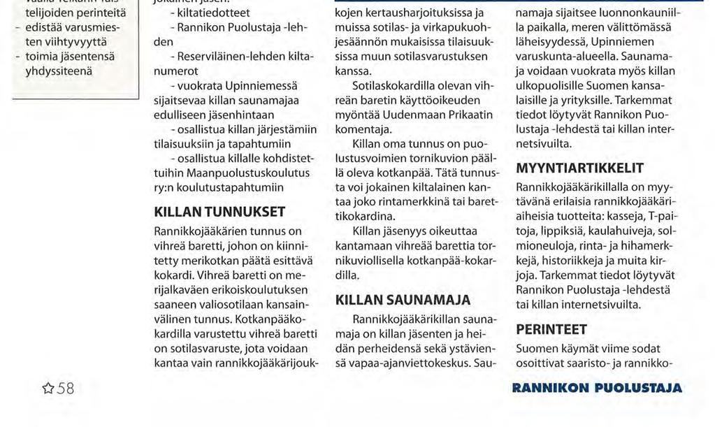 RÄNNIKKOJÄÄKÄRIKILTA ry Kerran rannikkojääkäri - aina rannikkojääkäri YHTEYSTIEDOT: Rannikkojääkärikilta r.y. PL 273 00101 HELSINKI www.mpkl.fi/ kilta_esittely.php?