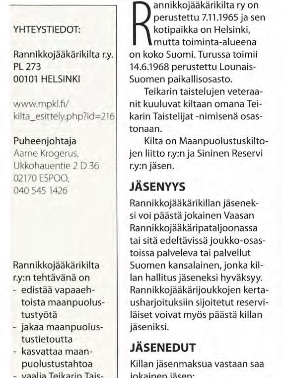y:n tehtävänä on - edistää vapaaehtoista maanpuolustustyötä - jakaa maanpuolustustietoutta - kasvattaa maanpuolustustahtoa - vaalia Teikarin Taistelijoiden perinteitä - edistää varusmiesten