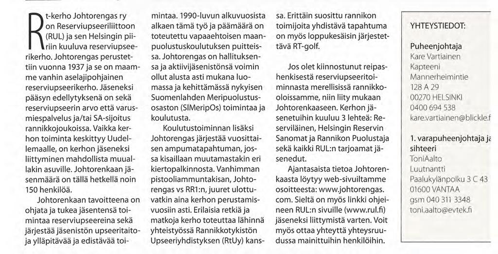 RT-KERHO JOHTORENGAS ry R t-kerho Johtorengas ry on Reserviupseeriliittoon (RUL) ja sen Helsingin piiriin kuuluva reserviupseerikerho.