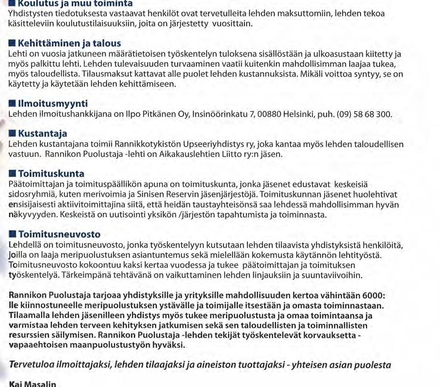 MERIPUOLUSTUKSEN AMMATTI- JA JÄSENLEHTI RANNIKON PUOLUSTAJA Rannikon Puolustaja on koko meripuolustuksen ja sen sidosryhmien yhteinen äänenkannattaja, joka tavoittaa 23:n merellisen