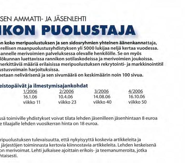 Se on myös varusmiesten ja henkilökunnan luettavissa rannikon sotilaskodeissa ja merivoimien joukoissa.