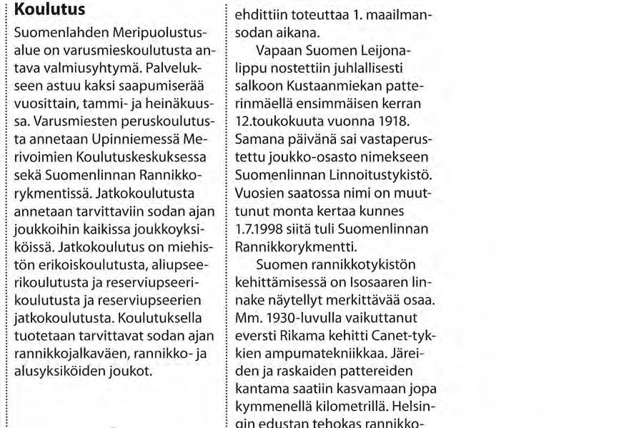 Jatkokoulutus on miehistön erikoiskoulutusta, aliupseerikoulutusta ja reserviupseerikoulutusta ja reserviupseerien jatkokoulutusta.