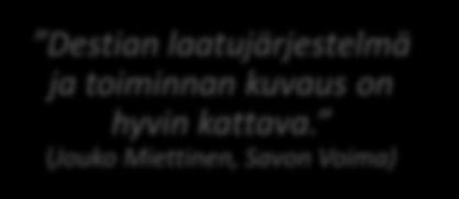 (Jouko Miettinen, Savon Voima) "Destia pyrkii viemään koko infraalaa eteenpäin.