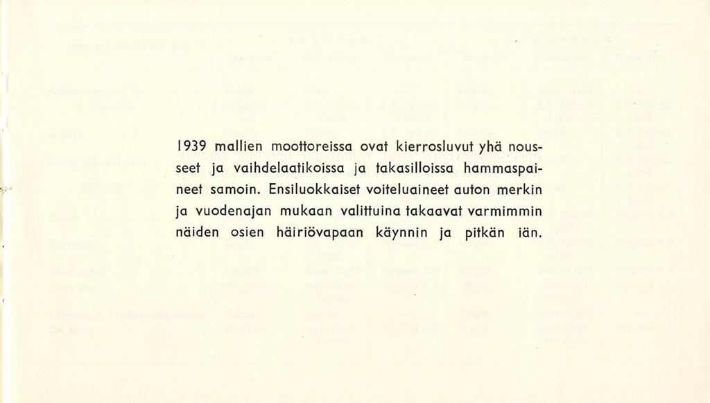 1939 mallien moottoreissa ovat kierrosluvut yhä nousseet ja vaihdelaatikoissa ja takasilloissa hammaspaineet samoin.