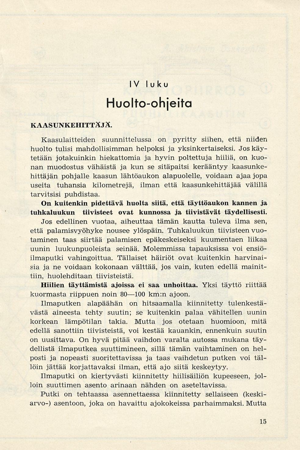 KAASUNKEHITTÄJÄ. IV luku Huolto-ohjeita Kaasulaitteiden suunnittelussa on pyritty siihen, että niiden huolto tulisi mahdollisimman helpoksi ja yksinkertaiseksi.