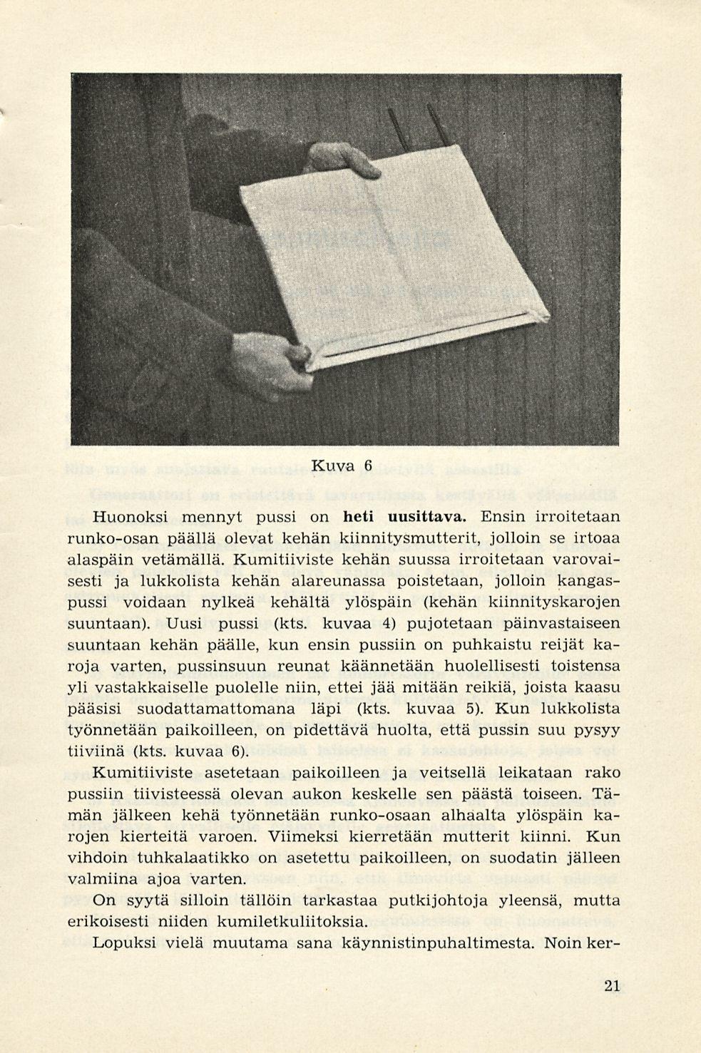 Kuva 6 Huonoksi mennyt pussi on heti uusittava. Ensin irroitetaan runko-osan päällä olevat kehän kiinnitysmutterit, jolloin se irtoaa alaspäin vetämällä.