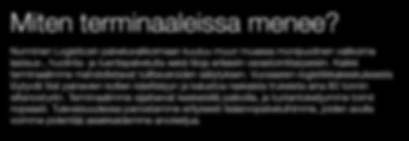 varastointitarpeisiin. Kaikki terminaalimme mahdollistavat tullitavaroiden säilytyksen.
