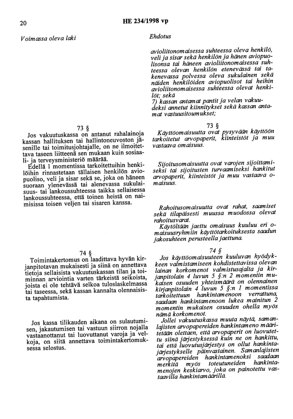 20 HE 234/1998 vp avioliitonomaisessa suhteessa oleva henkilö, veli ja sisar sekä henkilön ja hänen aviopuolisonsa tai häneen avioliitonomaisessa suhteessa olevan henkilön etenevässä tai takenevassa