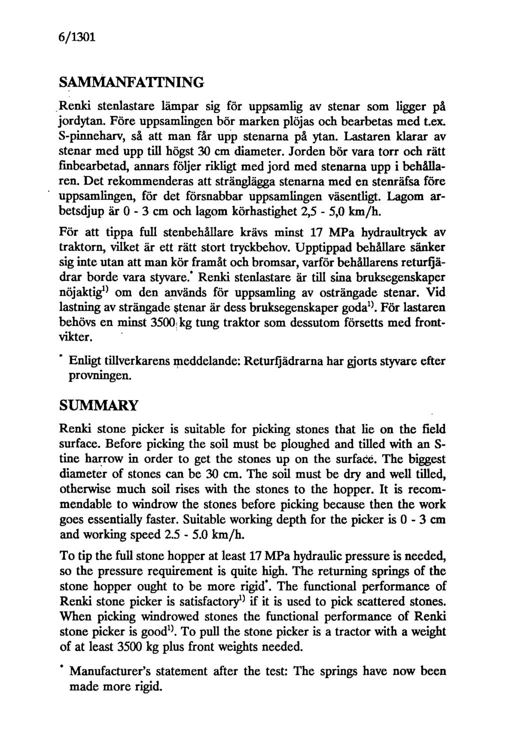 6/1301 SAMMANFATTNING Renki stenlastare lämpar sig för uppsamlig av stenar som ligger på jordytan. Före uppsamlingen bör marken plöjas och bearbetas med Lex.